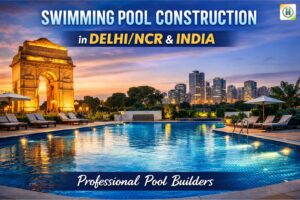 Swimming pool construction in Delhi NCR with modern design and professional pool builders